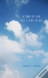A Time To Live And A Time To Die