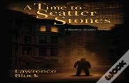 A Time To Scatter Stones