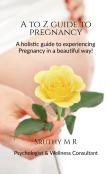 A To Z Guide To Pregnancy