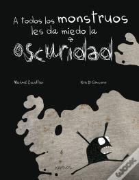 A Todos Los Monstruos Les Da Miedo La Oscuridad