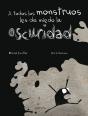 A Todos Los Monstruos Les Da Miedo La Oscuridad - Preview