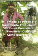 A Tomada de Posse e o Casamento Tradicional do Kamá Comissário Provincial com a Kamá Secretária