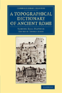 A Topographical Dictionary Of Ancient Rome - Preview