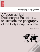 A Topographical Dictionary Of Palestine