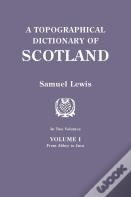 A Topographical Dictionary Of Scotland. Second Edition. In Two Volumes. Volume I