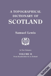A Topographical Dictionary Of Scotland. Second Edition. In Two Volumes. Volume Ii