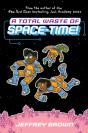 A Total Waste Of Space-Time! - Preview