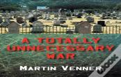 A Totally Unnecessary War
