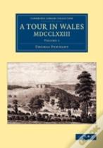 A Tour In Wales, Mdcclxxiii: Volume 1