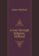 A Tour Through Belgium, Holland