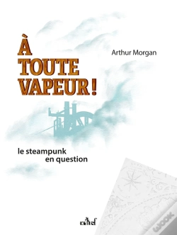 Capa do artigo A Toute Vapeur ! Le Steampunk En Question