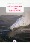 À Toute Vapeur Vers Samarcande