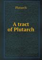 A Tract Of Plutarch - Preview