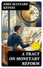 A Tract On Monetary Reform - Preview