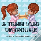 A Train Load Of Trouble
