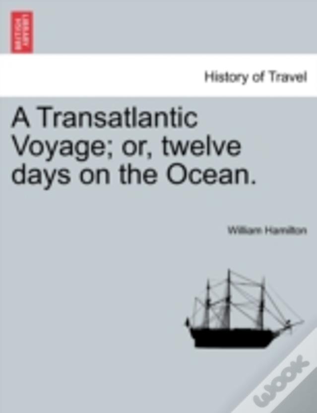 A Transatlantic Voyage; Or, Twelve Days On The Ocean.