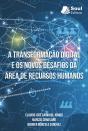 A Transformação Digital E Os Novos Desafios Da Área De Recursos Humanos - Preview