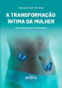 A Transformação Íntima Da Mulher: Do Pompoarismo À Fisioterapia - Preview