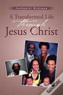 A Transformed Life Through Jesus Christ