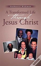A Transformed Life Through Jesus Christ