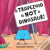 A Trapezoid Is Not A Dinosaur!