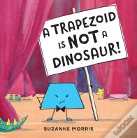 A Trapezoid Is Not A Dinosaur!
