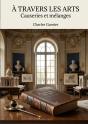 A Travers Arts Causeries Et Melanges - Une Exploration Des Theories A - Preview