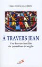 À Travers Jean ; Essai D'Une Autre Lecture Du Iv Évengile ; Vatican Ii Pour Tous - Preview