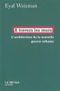 À Travers Les Murs ; Architecture De La Nouvelle Guerre Urbaine - Preview