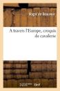 À Travers L'Europe ; Croquis De Cavalerie - Preview