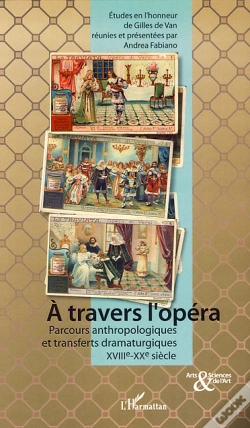 Capa do artigo À Travers L'Opéra ; Parcours Anthropologiques Et Transferts Dramaturgiques Xviii-Xx Siècles
