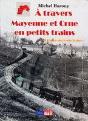 À Travers Mayenne Et Orne En Petits Trains - Preview