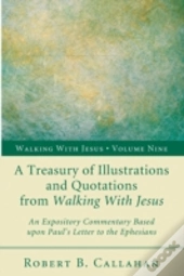 A Treasury Of Illustrations And Quotations From Walking With Jesus