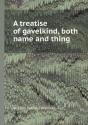 A Treatise Of Gavelkind, Both Name And Thing - Preview