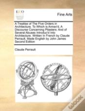 Capa do artigo A Treatise Of The Five Orders In Architecture. To Which Is Annex