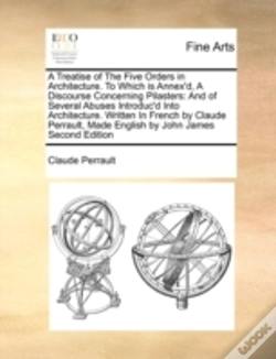 Capa do artigo A Treatise Of The Five Orders In Architecture. To Which Is Annex'D, A Discourse Concerning Pilasters: And Of Several Abuses Introduc'D Into Architectu