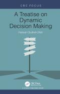 A Treatise On Dynamic Decision Making