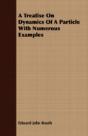 A Treatise On Dynamics Of A Particle Wit - Preview