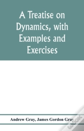 Capa do artigo A Treatise On Dynamics, With Examples And Exercises