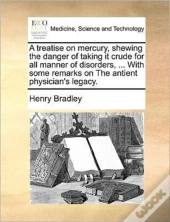 A Treatise On Mercury, Shewing The Dange