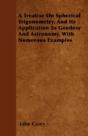 A Treatise On Spherical Trigonometry, And Its Application To Geodesy And Astronomy, With Numerous Examples - Preview
