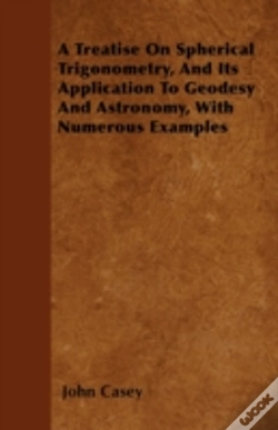 Capa do artigo A Treatise On Spherical Trigonometry, And Its Application To Geodesy And Astronomy, With Numerous Examples