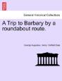 A Trip To Barbary By A Roundabout Route. - Preview