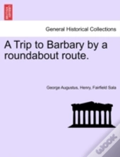 A Trip To Barbary By A Roundabout Route.