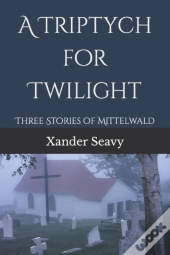 A Triptych For Twilight