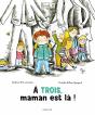 À Trois, Maman Est Là ! - Preview