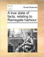 A True State Of Facts, Relating To Ramsgate Harbour. - Preview