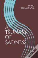A Tsunami Of Sadness