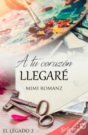 Capa do artigo A Tu Corazón Llegaré (Serie El Legado 3)