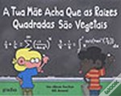 Capa do artigo A Tua Mãe Acha Que as Raízes Quadradas São Vegetais